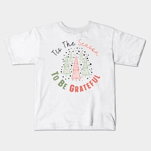 Tis The Season To Be Grateful Kids T-Shirt